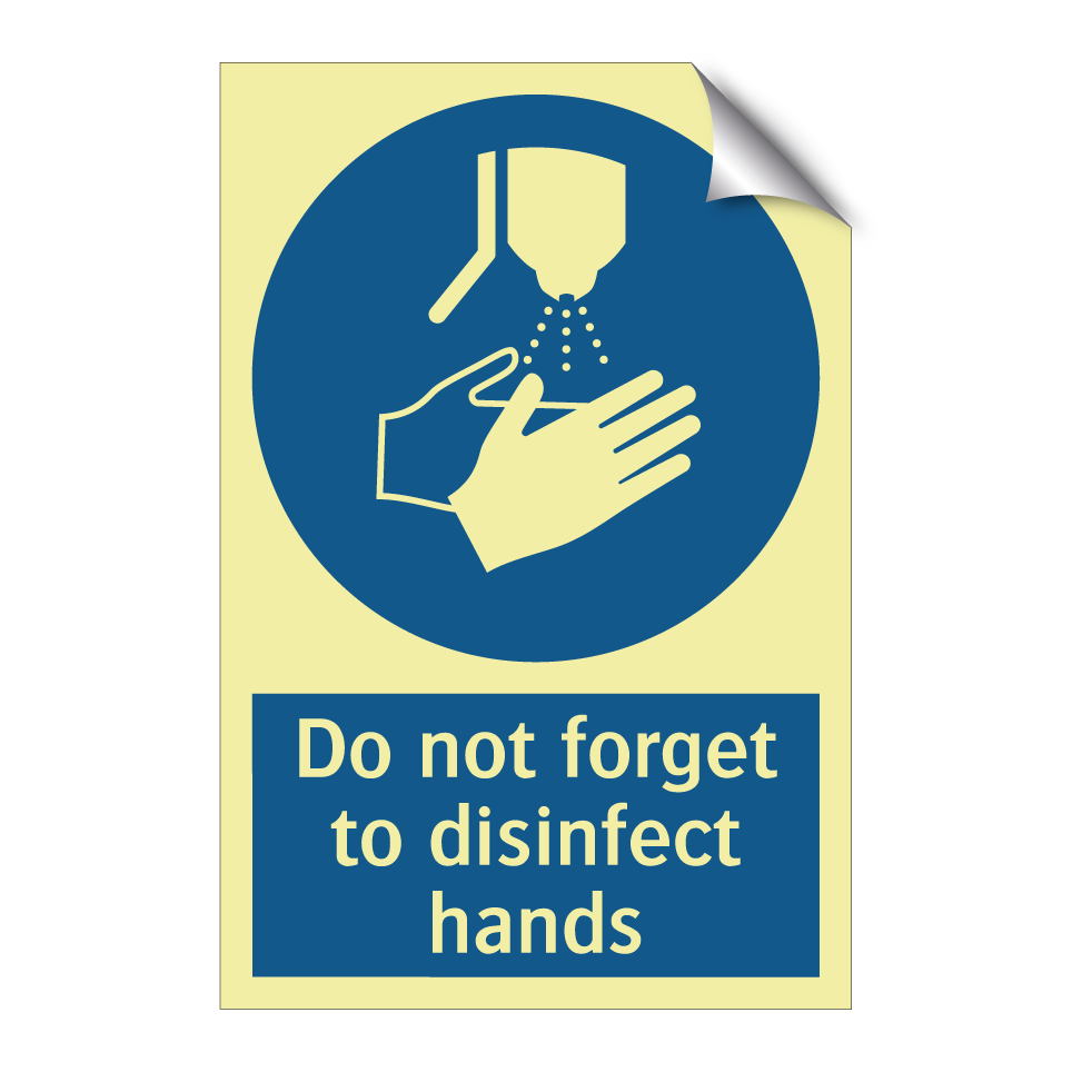 Do not forget to disinfect hands