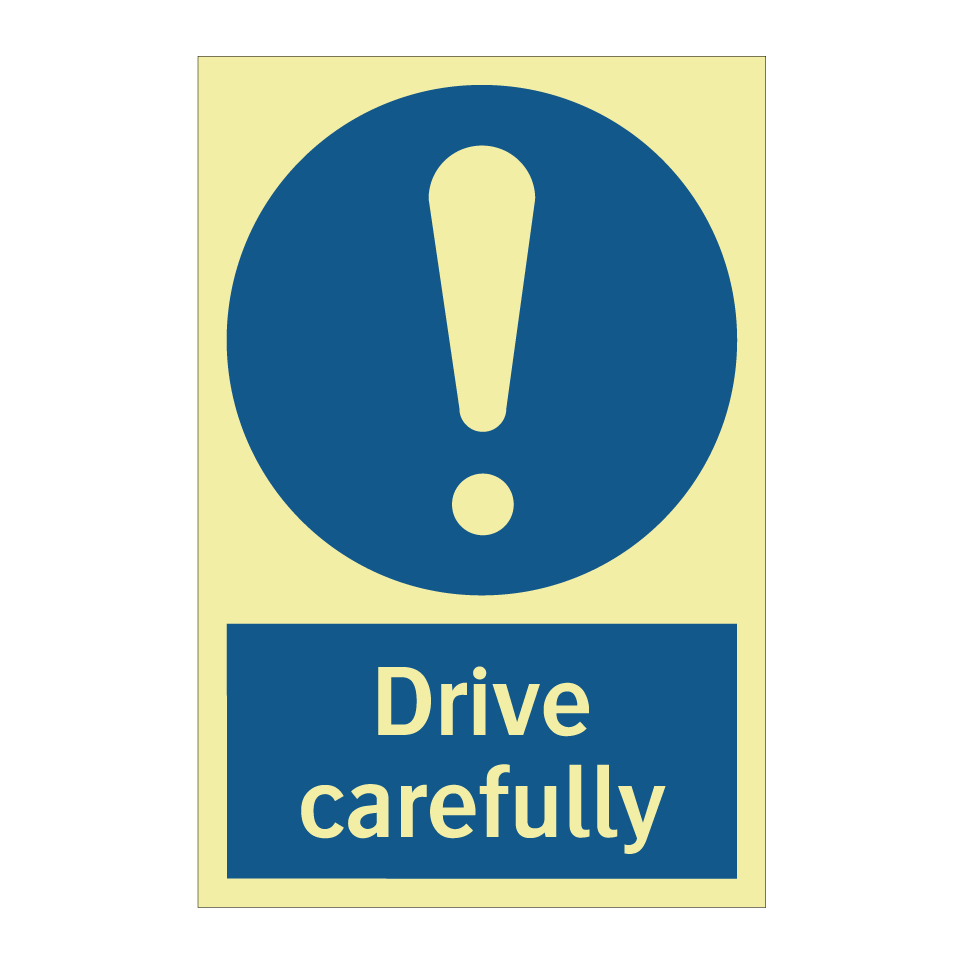 Drive carefully