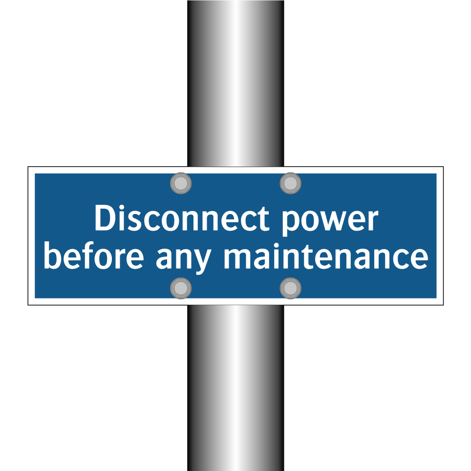 Disconnect power before any maintenance