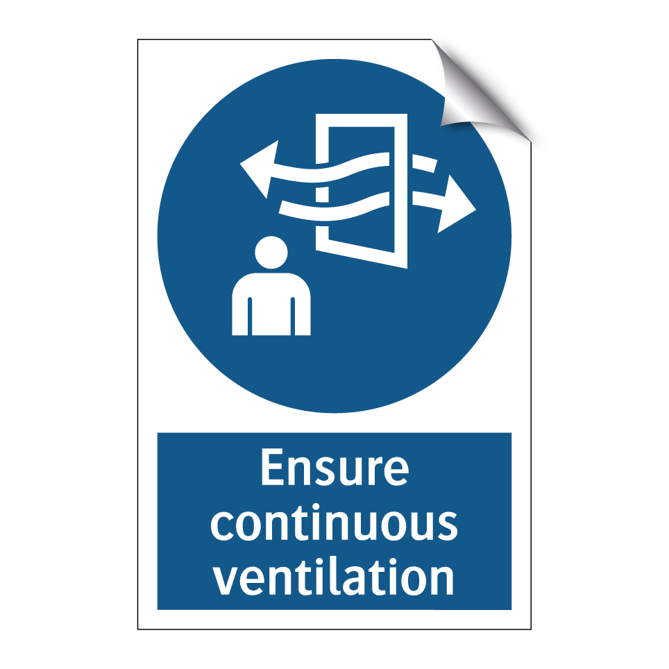 Ensure continuous ventilation