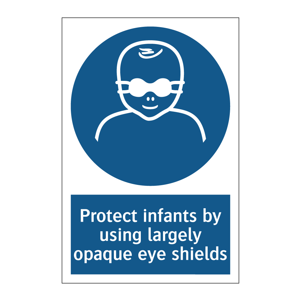 Protect infants by using largely opaque eye shields