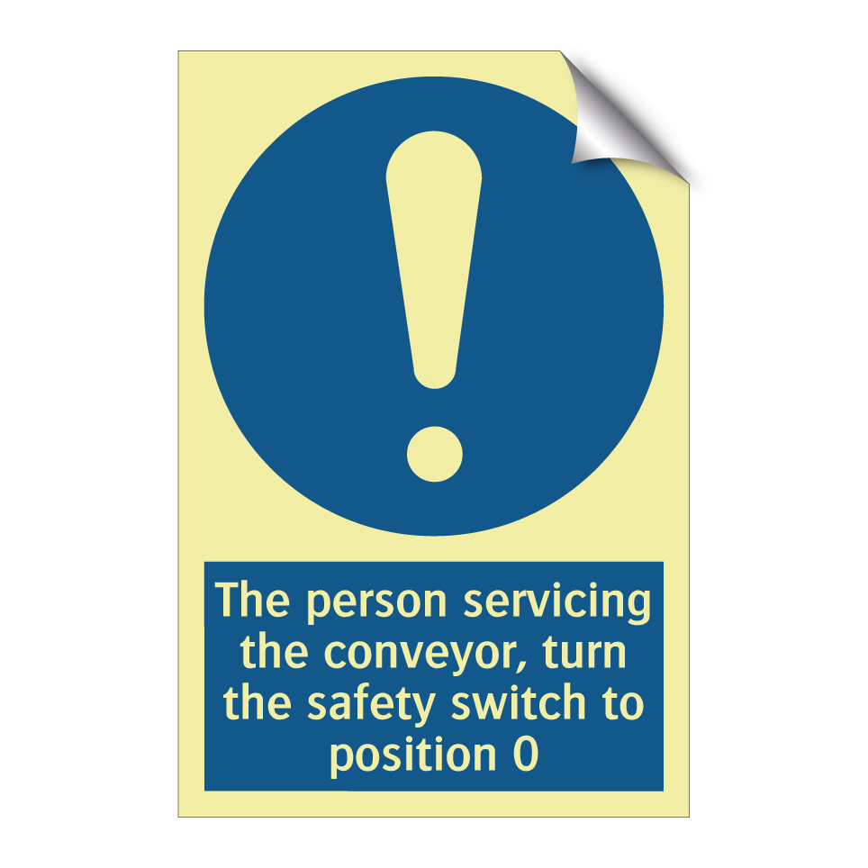 The person servicing the conveyor, turn the safety switch to position 0
