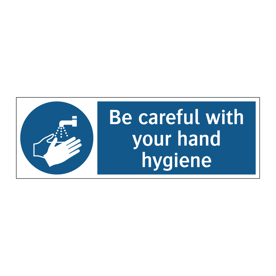 Be careful with your hand hygiene