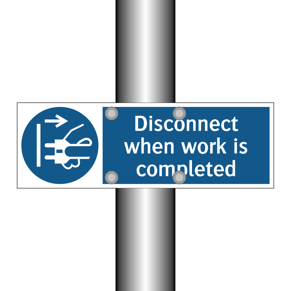 Disconnect when work is completed