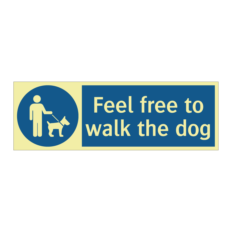 Feel free to walk the dog