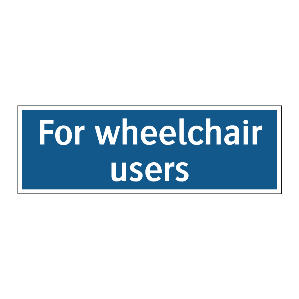 For wheelchair users
