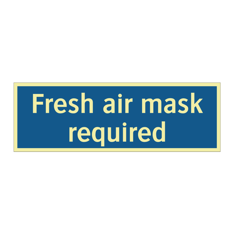 Fresh air mask required