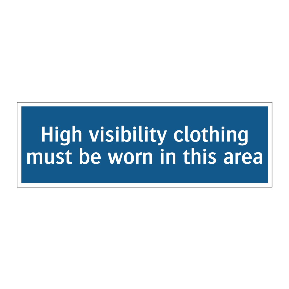 High visibility clothing must be worn in this area