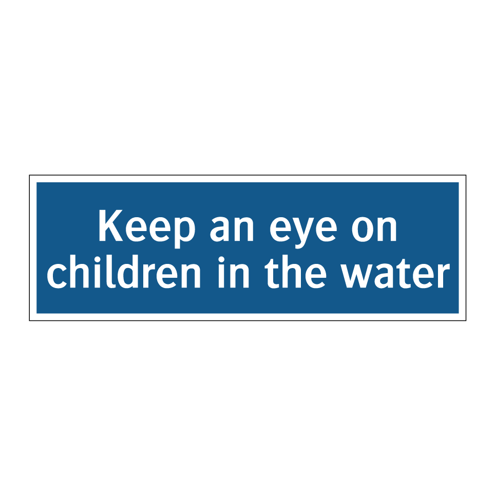 Keep an eye on children in the water