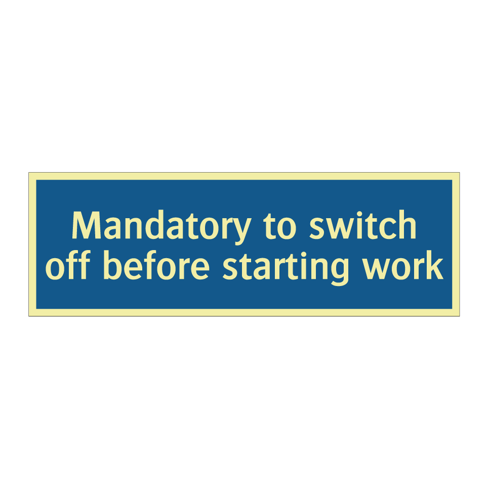 Mandatory to switch off before starting work