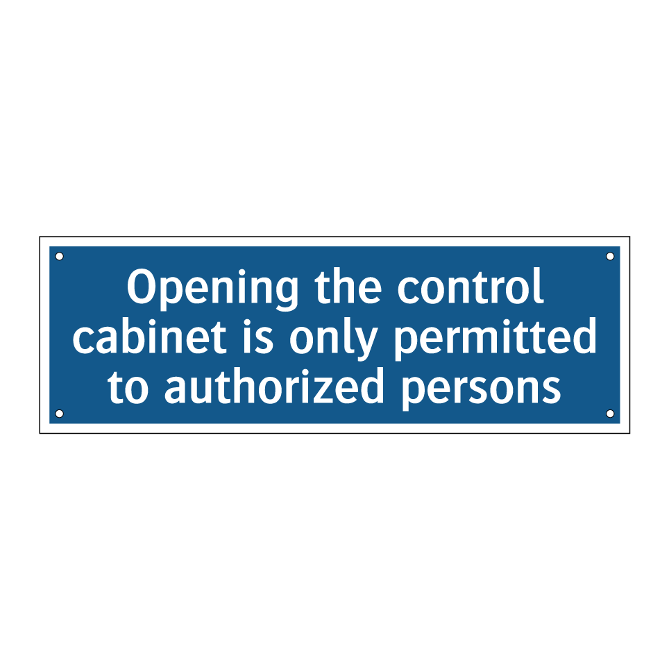 Opening the control cabinet is only permitted to authorized persons