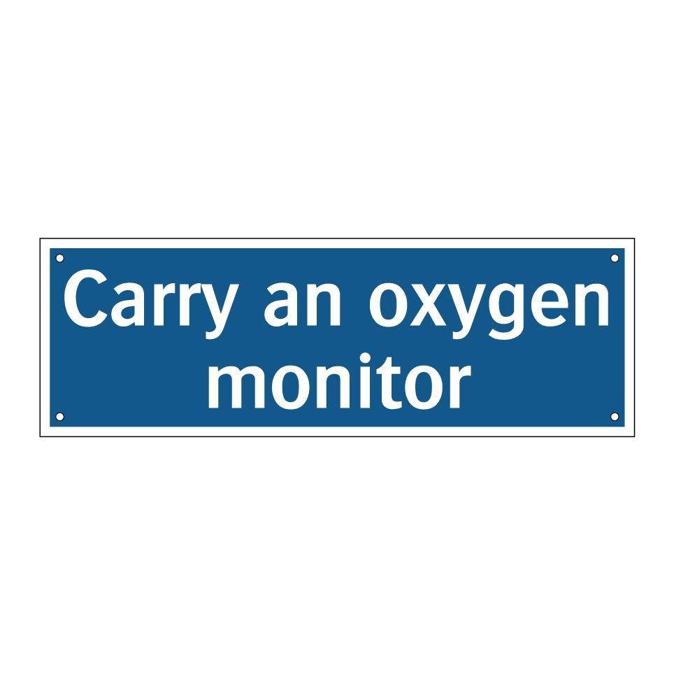 Carry an oxygen monitor