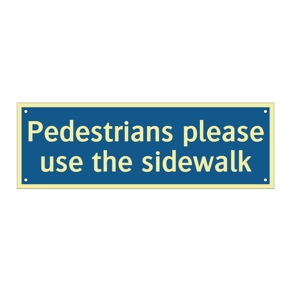 Pedestrians please use the sidewalk