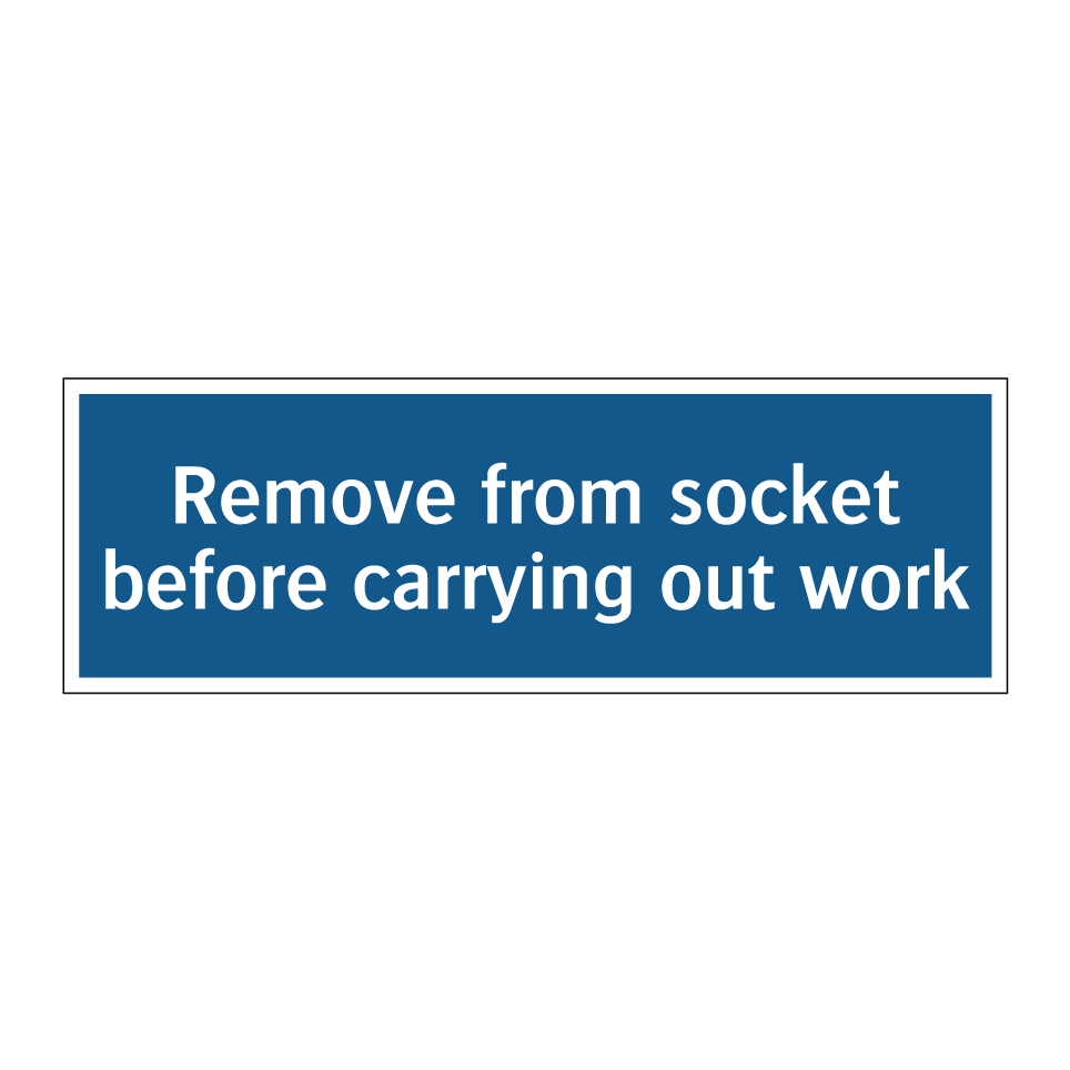 Remove from socket before carrying out work
