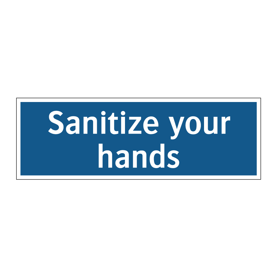 Sanitize your hands