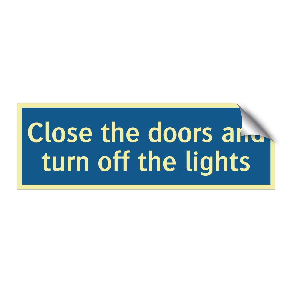 Close the doors and turn off the lights