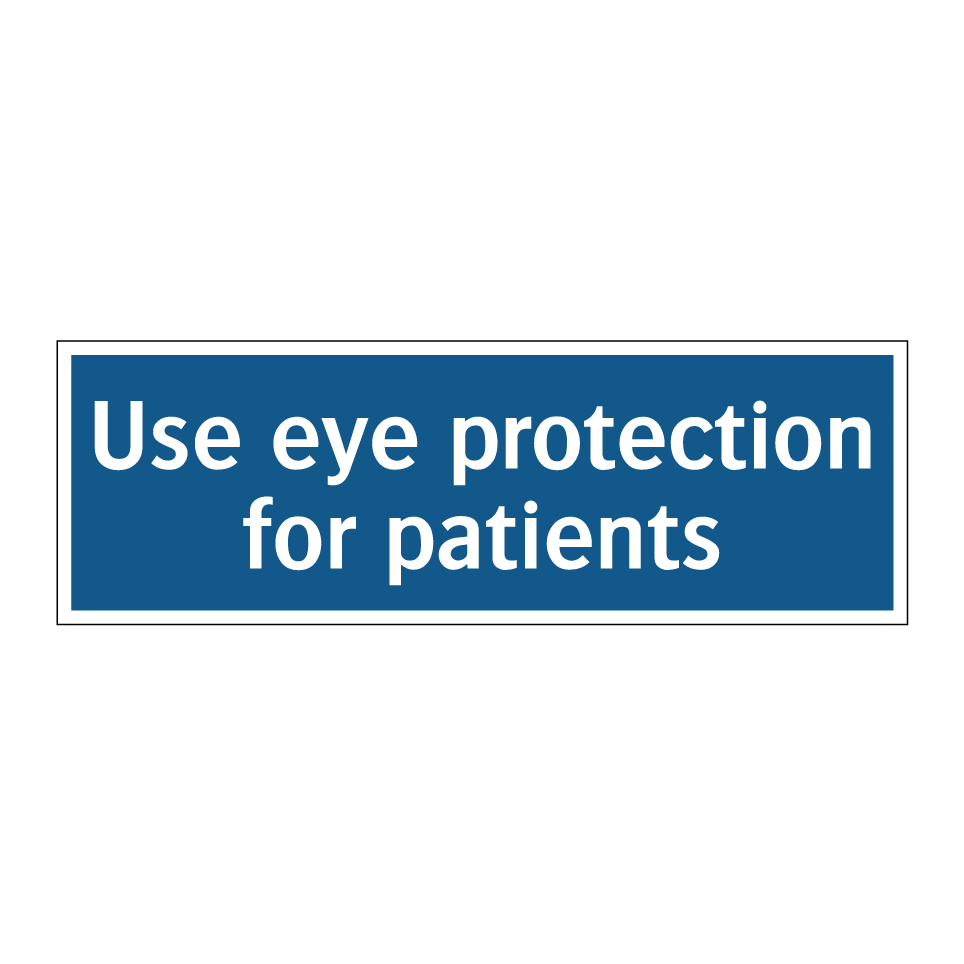 Use eye protection for patients