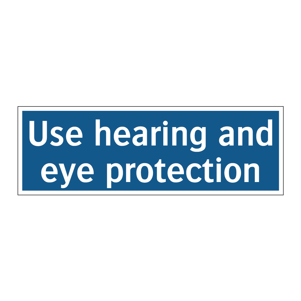 Use hearing and eye protection