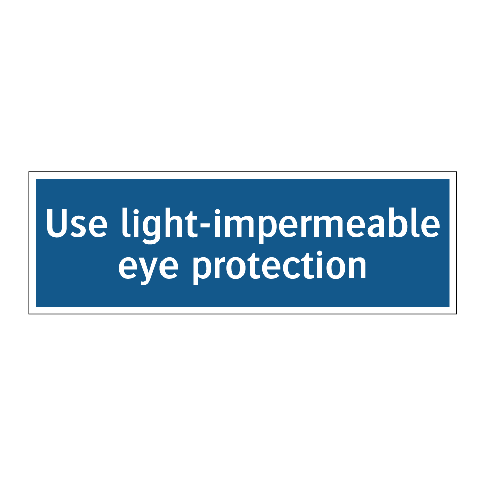 Use light-impermeable eye protection