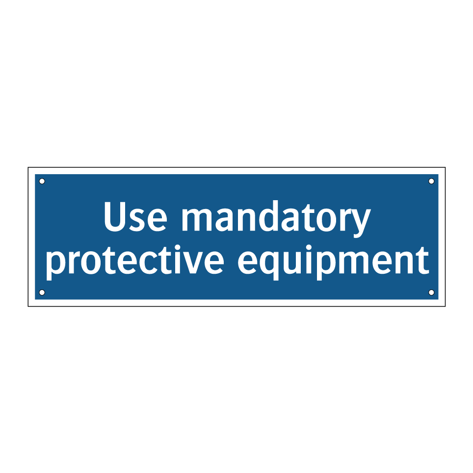 Use mandatory protective equipment