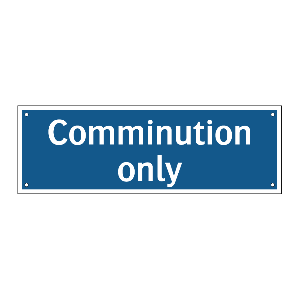 Comminution only