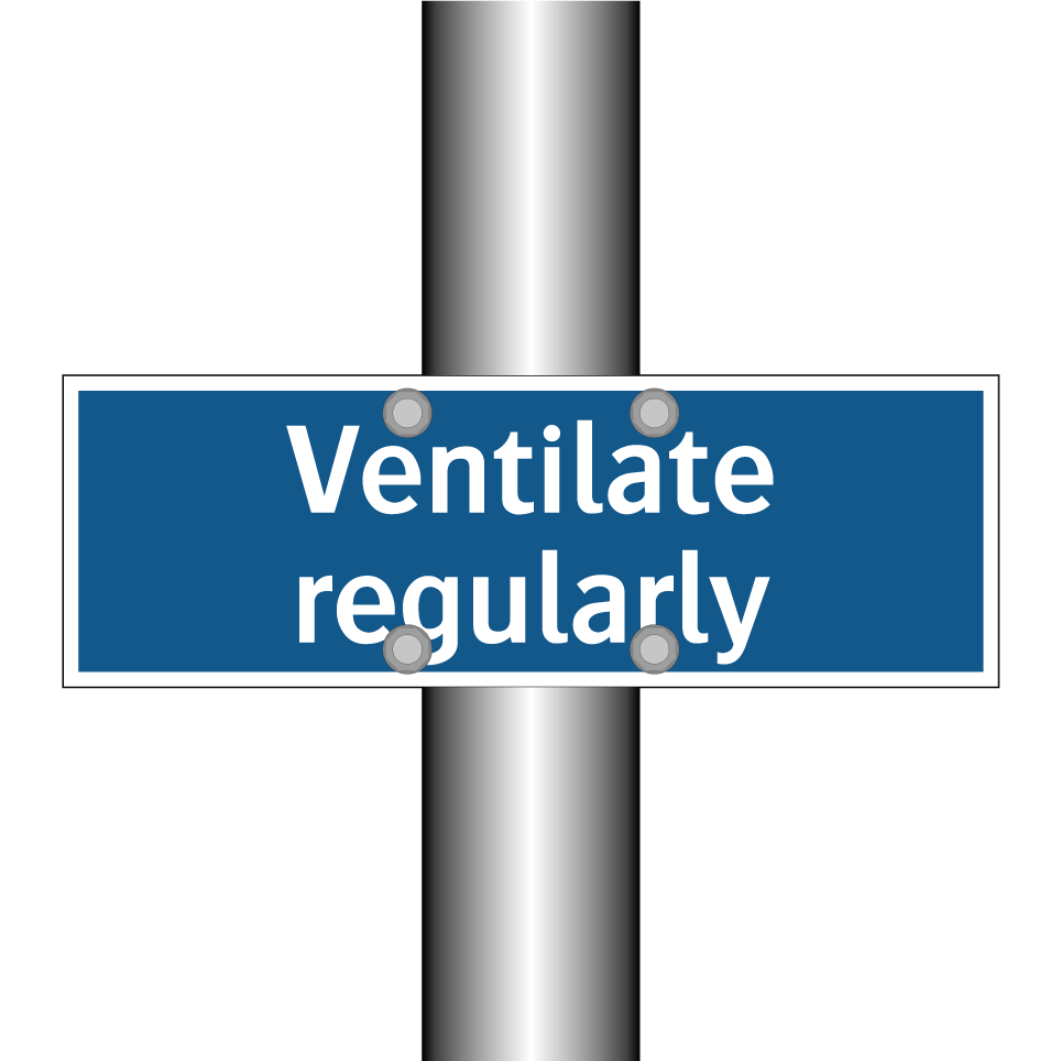Ventilate regularly