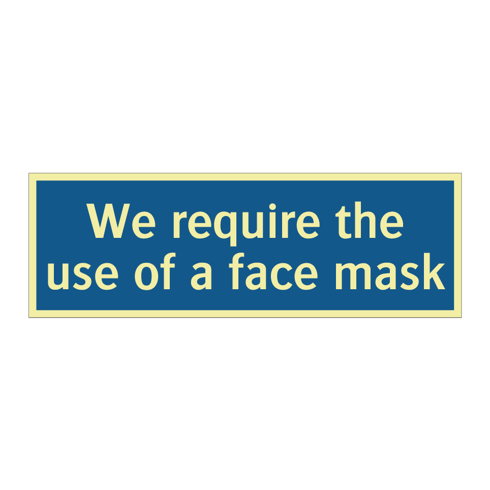 We require the use of a face mask