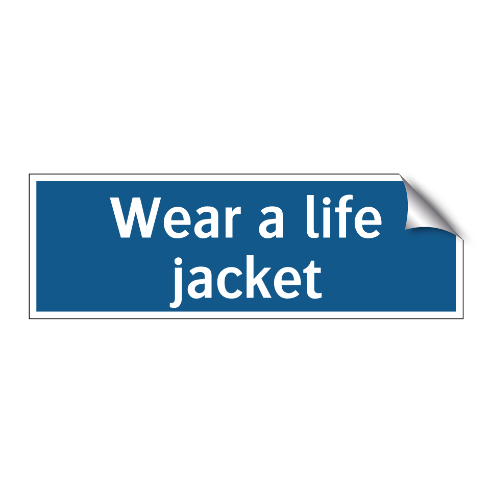 Wear a life jacket