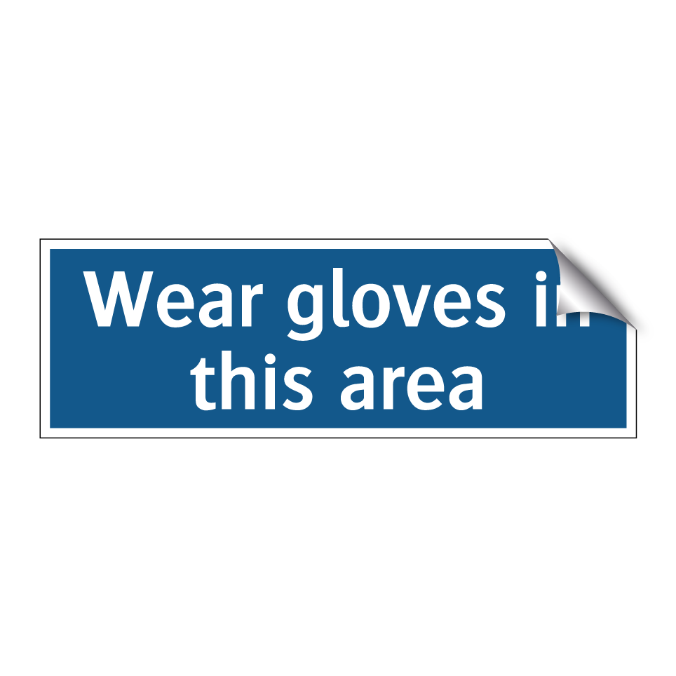 Wear gloves in this area
