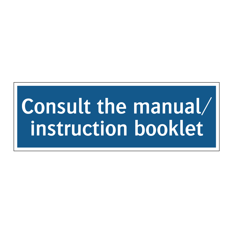 Consult the manual/ instruction booklet