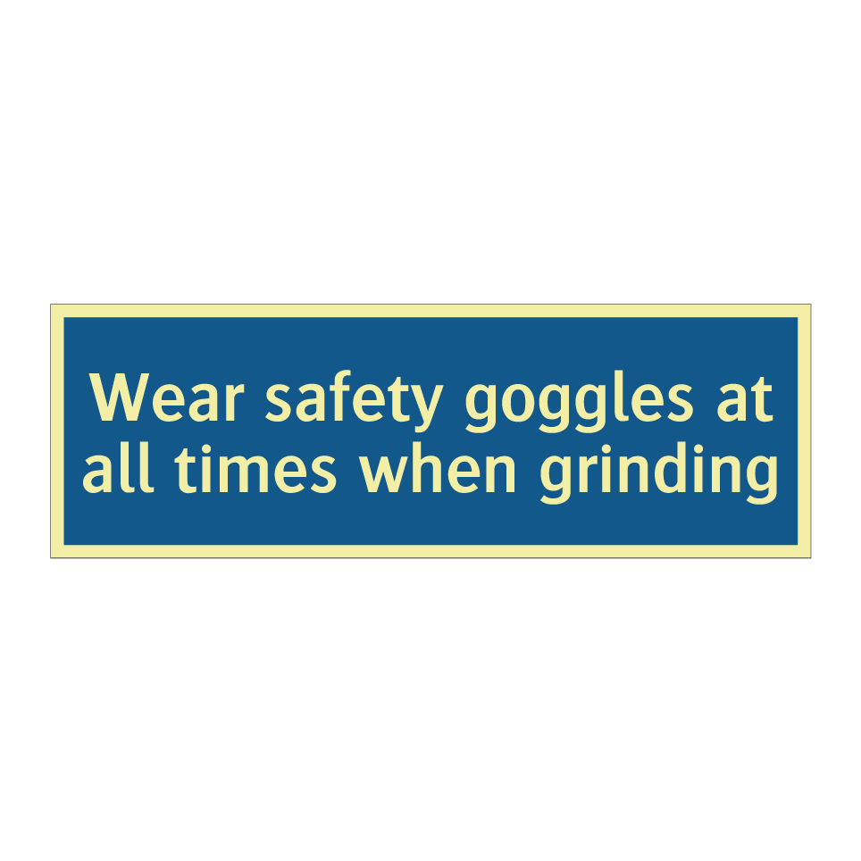 Wear safety goggles at all times when grinding