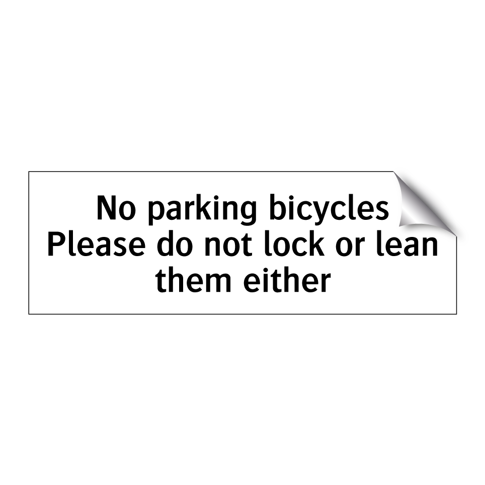 No parking bicycles Please do not lock or lean them either