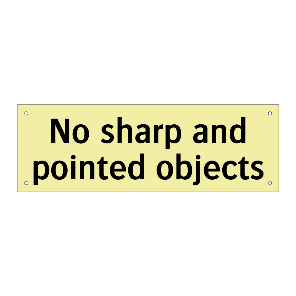 No sharp and pointed objects