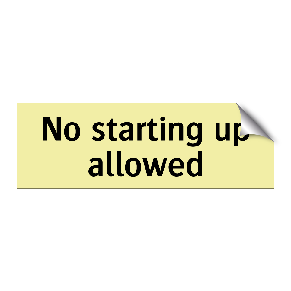 No starting up allowed