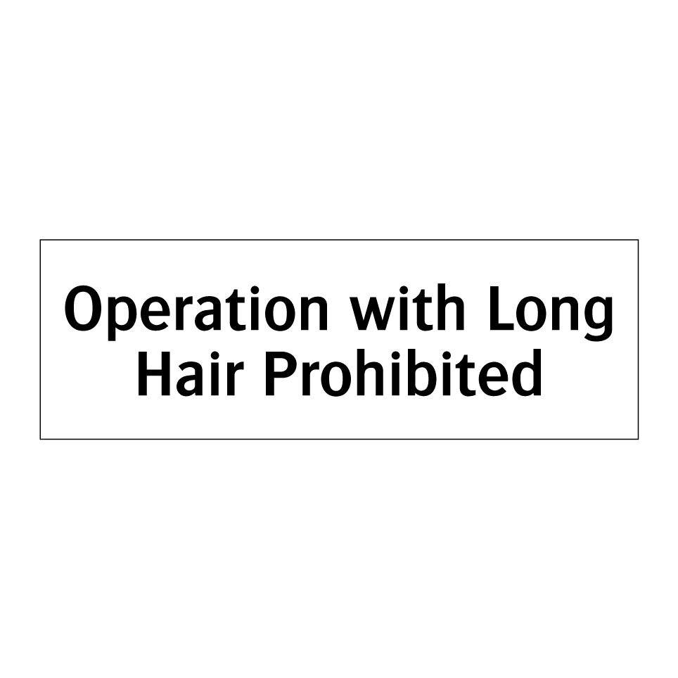 Operation with Long Hair Prohibited