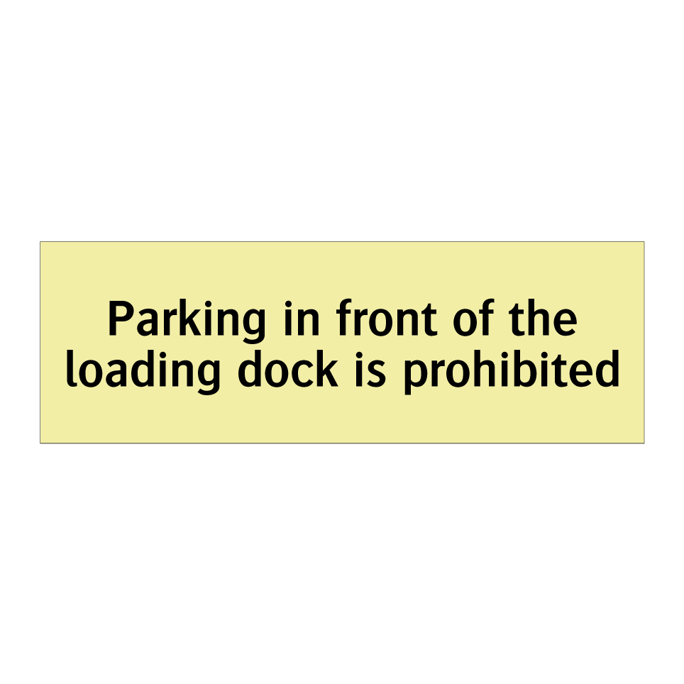 Parking in front of the loading dock is prohibited