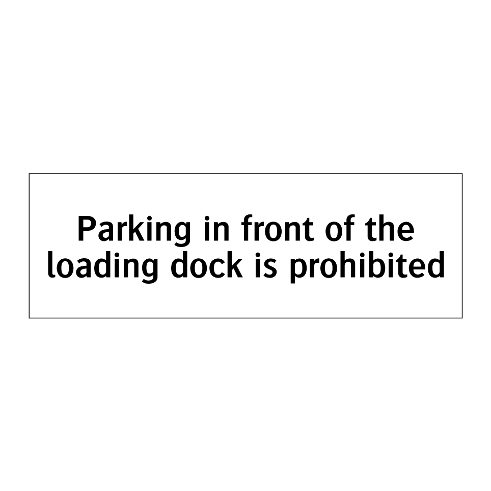 Parking in front of the loading dock is prohibited