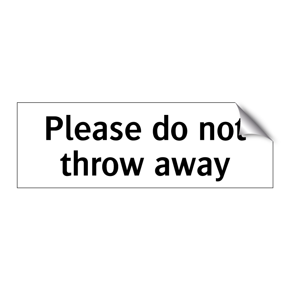 Please do not throw away