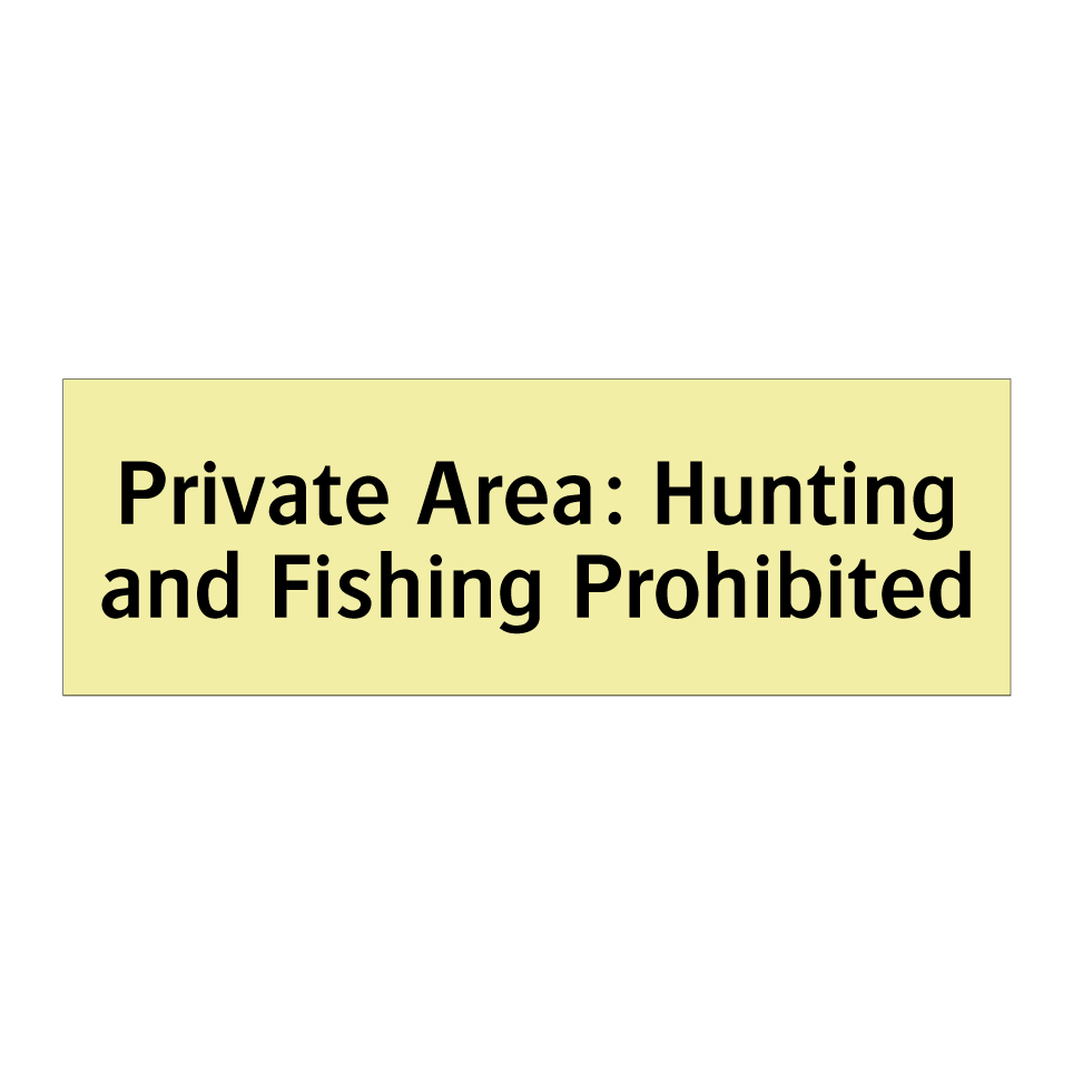 Private Area: Hunting and Fishing Prohibited