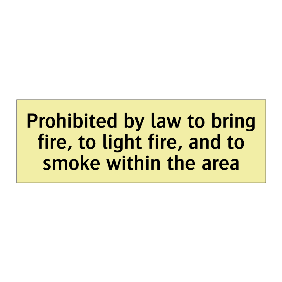 Prohibited by law to bring fire, to light fire, and to smoke within the area