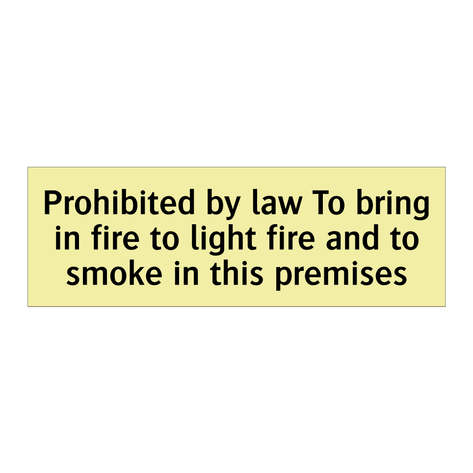 Prohibited by law To bring in fire to light fire and to smoke in this premises