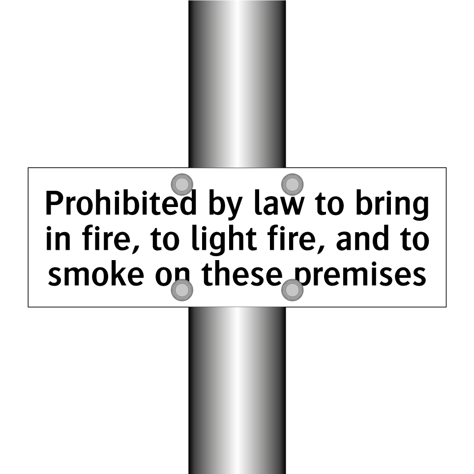 Prohibited by law to bring in fire, to light fire, and to smoke on these premises