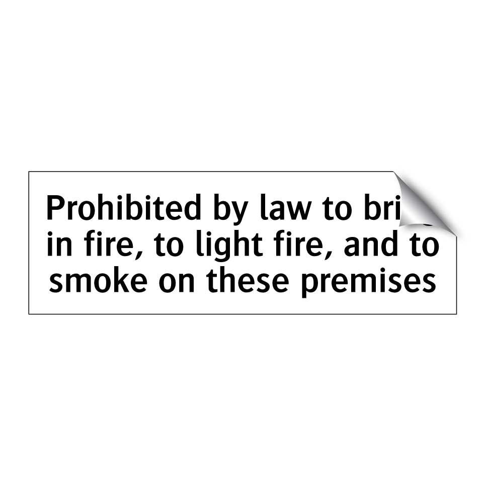 Prohibited by law to bring in fire, to light fire, and to smoke on these premises