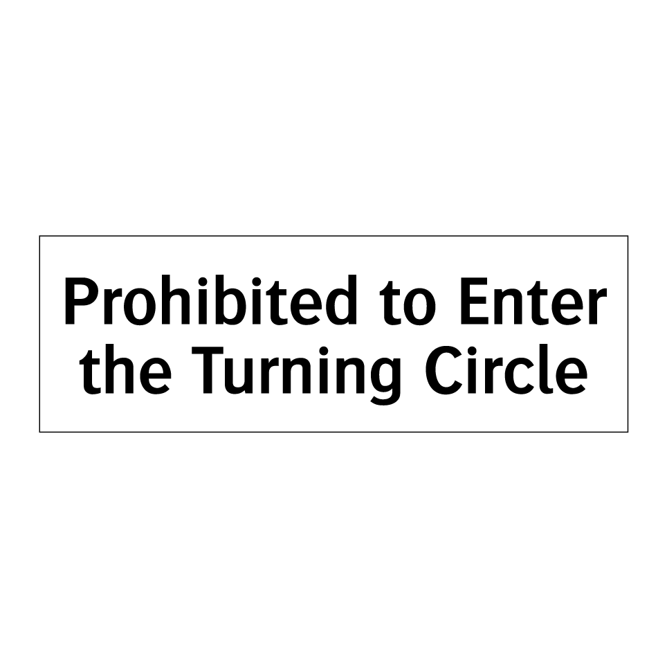 Prohibited to Enter the Turning Circle
