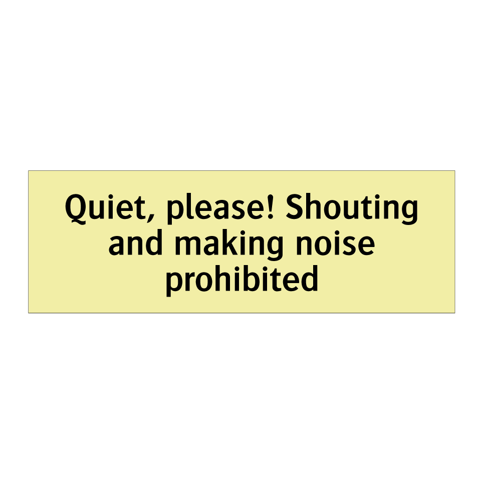 Quiet, please! Shouting and making noise prohibited