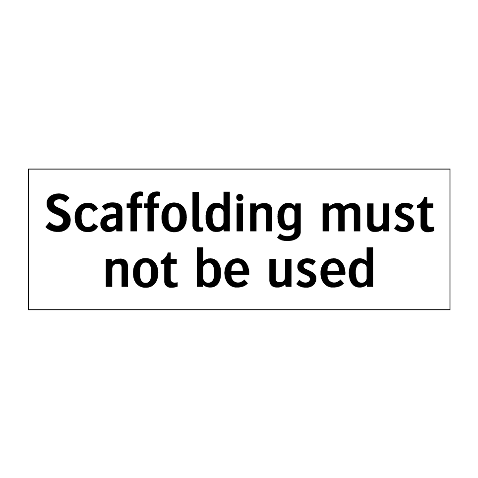 Scaffolding must not be used
