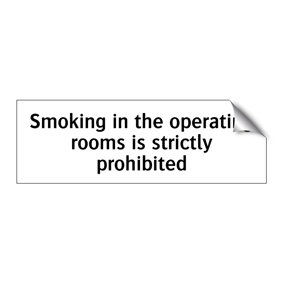 Smoking in the operating rooms is strictly prohibited