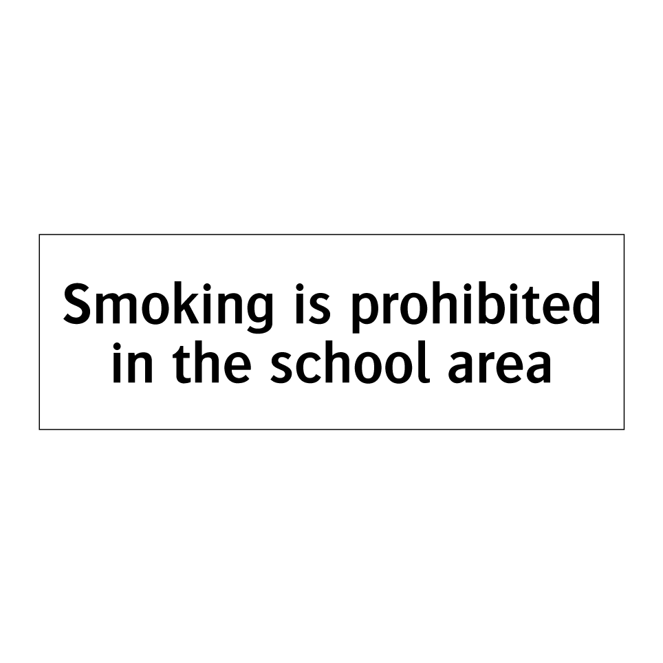 Smoking is prohibited in the school area
