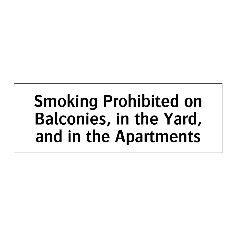 Smoking Prohibited on Balconies, in the Yard, and in the Apartments
