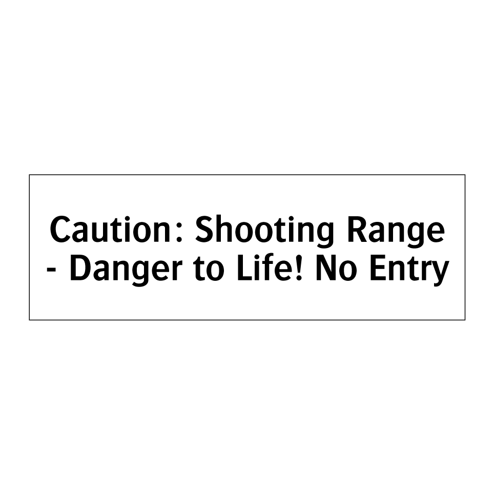 Caution: Shooting Range - Danger to Life! No Entry